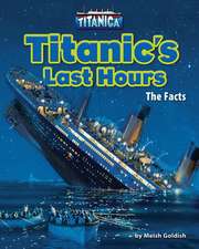 Titanic's Last Hours: The Facts