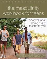 The Masculinity Workbook for Teens