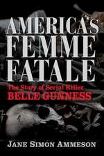 America`s Femme Fatale – The Story of Serial Killer Belle Gunness