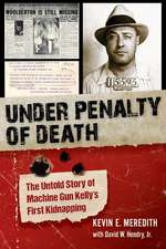 Under Penalty of Death – The Untold Story of Machine Gun Kelly`s First Kidnapping