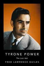 Tyrone Power: The Last Idol