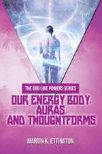 Our Energy Body, Auras, and Thoughtforms