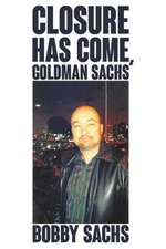 Closure Has Come, Goldman Sachs