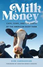 Milk Money: Cash, Cows, and the Death of the American Dairy Farm