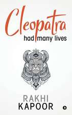 Cleopatra Had Many Lives