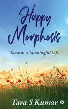 Happy Morphosis: Towards A Meaningful Life