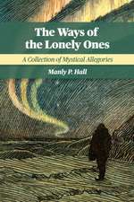 The Ways of the Lonely Ones: A Collection of Mystical Allegories