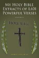 My Holy Bible Extracts of 1,401 Powerful Verses