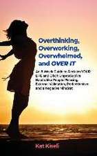 Overthinking, Overworking, Overwhelmed, and Over It