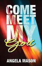 Come, Meet My God