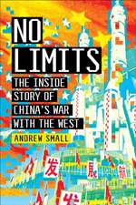 No Limits: The Inside Story of China's War with the West