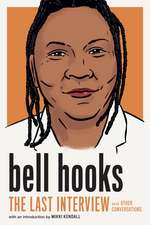 bell hooks: The Last Interview: And Other Conversations