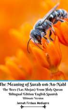 The Meaning of Surah 016 An-Nahl The Bees (Las Abejas) From Holy Quran Bilingual Edition English Spanish Ultimate Vers