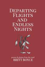 Boyce, B: Departing Flights and Endless Nights