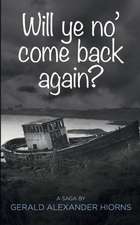 Will ye no' come back again?