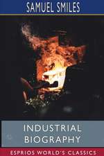 Industrial Biography (Esprios Classics)