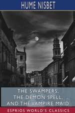 The Swampers, The Demon Spell, and The Vampire Maid (Esprios Classics)