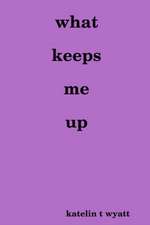 what keeps me up