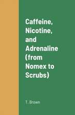 Caffeine, Nicotine, and Adrenaline (from Nomex to Scrubs)