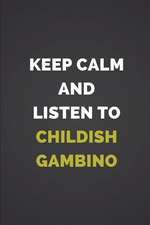 Keep Calm and Listen to Childish Gambino: Composition Note Book Journal