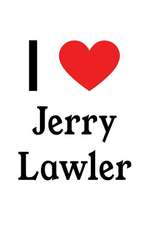 I Love Jerry Lawler: Jerry Lawler Designer Notebook