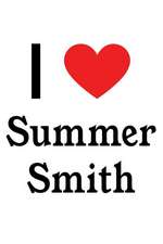 I Love Summer Smith: Summer Smith Designer Notebook