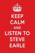 Keep Calm and Listen to Steve Earle: Steve Earle Designer Notebook