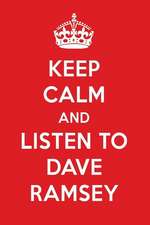 Keep Calm and Listen to Dave Ramsey: Dave Ramsey Designer Notebook