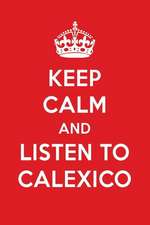 Keep Calm and Listen to Calexico: Calexico Designer Notebook