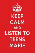 Keep Calm and Listen to Teens Marie: Teens Marie Designer Notebook