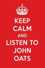 Keep Calm and Listen to John Oats: John Oats Designer Notebook