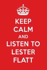 Keep Calm and Listen to Lester Flatt: Lester Flatt Designer Notebook