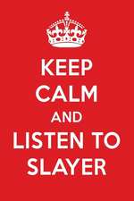 Keep Calm and Listen to Slayer: Slayer Designer Notebook