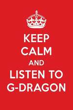 Keep Calm and Listen to G-Dragon: G-Dragon Designer Notebook