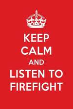 Keep Calm and Listen to Firefight: Firefight Designer Notebook