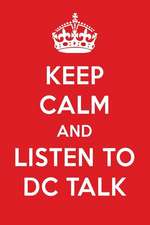 Keep Calm and Listen to DC Talk: DC Talk Designer Notebook