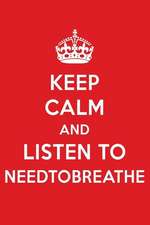 Keep Calm and Listen to Needtobreathe: Needtobreathe Designer Notebook