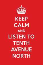 Keep Calm and Listen to Tenth Avenue North: Tenth Avenue North Designer Notebook