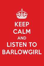 Keep Calm and Listen to Barlowgirl: Barlowgirl Designer Notebook