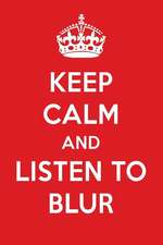 Keep Calm and Listen to Blur: Blur Designer Notebook