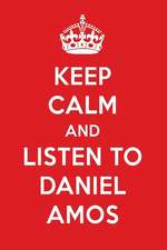 Keep Calm and Listen to Daniel Amos: Daniel Amos Designer Notebook