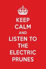 Keep Calm and Listen to the Electric Prunes: The Electric Prunes Designer Notebook