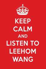 Keep Calm and Listen to Leehom Wang: Leehom Wang Designer Notebook