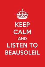 Keep Calm and Listen to Beausoleil: Beausoleil Designer Notebook