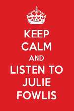 Keep Calm and Listen to Julie Fowlis: Julie Fowlis Designer Notebook