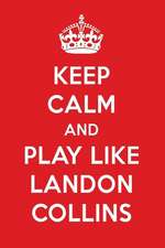 Keep Calm and Play Like Landon Collins: Landon Collins Designer Notebook