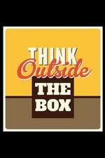 Think Outside the Box: An Inspirational Journal to Get You Motivated !