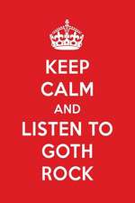 Keep Calm and Listen to Goth Rock: Goth Rock Designer Notebook