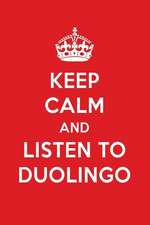 Keep Calm and Listen to Duolingo: Duolingo Designer Notebook