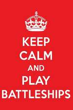 Keep Calm and Play Battleships: A Designer Battleships Journal